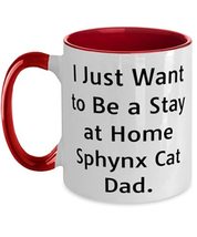 Sphynx Cat Gifts For Cat Lovers, I Just Want to Be a Stay at Home Sphynx Cat Dad - £15.62 GBP
