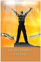 When Truth Speaks (The Chillings Series Book 3) by Levon Sparks Salone - $12.99