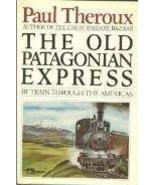 The Old Patagonian Express By Train Through the Americas - Paul Theroux ... - $18.00