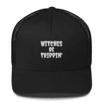 Witches Be Trippin Sarcastic Witch Halloween Trucker Cap Black - $27.39