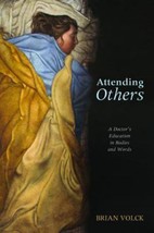 Attending Others: A Doctor&#39;s Education in Bodies and Words by Volck, Brian - £18.29 GBP