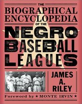 The Biographical Encyclopedia of the Negro Baseball Leagues Riley, James A. and  - £30.19 GBP