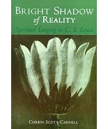 Bright Shadow of Reality: Spiritual Longing in C. S. Lewis Carnell, Mr. ... - $21.93 CAD