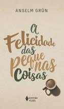 A Felicidade das Pequenas Coisas (Em Portugues do Brasil) [Paperback] Grün - £22.31 GBP