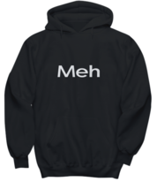 Meh Hoodie Funny Gift Sarcastic Teenager Teen Girl College Boy Parent Sweatshirt - £28.21 GBP+