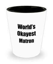 Matron Shot Glass Worlds Okayest Funny Gift Idea For Liquor Lover Alcohol 1.5oz  - £10.07 GBP