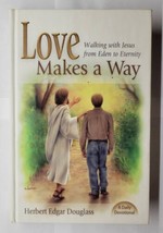Love Makes a Way: Walking with Jesus from Eden to Eternity Herbert Douglass HC - £11.86 GBP