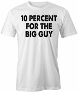 10 PERCENT FOR THE BIG GUY TShirt Tee Short-Sleeved Cotton FUNNY S1WSA840 - £12.73 GBP+