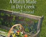 A Match Made in Dry Creek (Dry Creek Series #10) (Love Inspired #391) Tr... - $2.93
