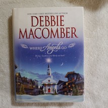 Where Angels Go by Debbie Macomber (2007, Angels Everywhere #6, Hardcover) - £2.03 GBP