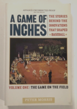 Uncorrected Proof A Game of Inches Stories Behind Baseball Peter Morris Vol. One - £18.94 GBP