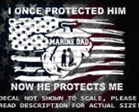 I Once Protected Him Now He Protects Me Marine Dad In Distressed Flag Decal - $6.72+