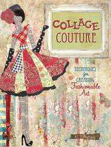 Collage Couture: Techniques for Creating Fashionable Art Nutting, Julie - $8.45