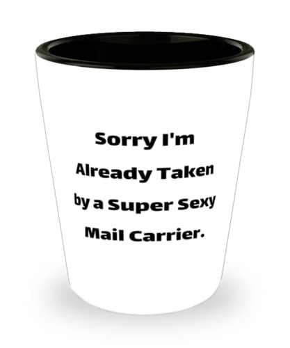 Sorry I&#39;m Already Taken by a Super Sexy Mail Carrier. Shot Glass, Mail c... - $9.75