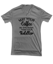 Mom TShirt May Your Coffee Be Stronger Than Your Toddler Ash-V-Tee  - £17.44 GBP
