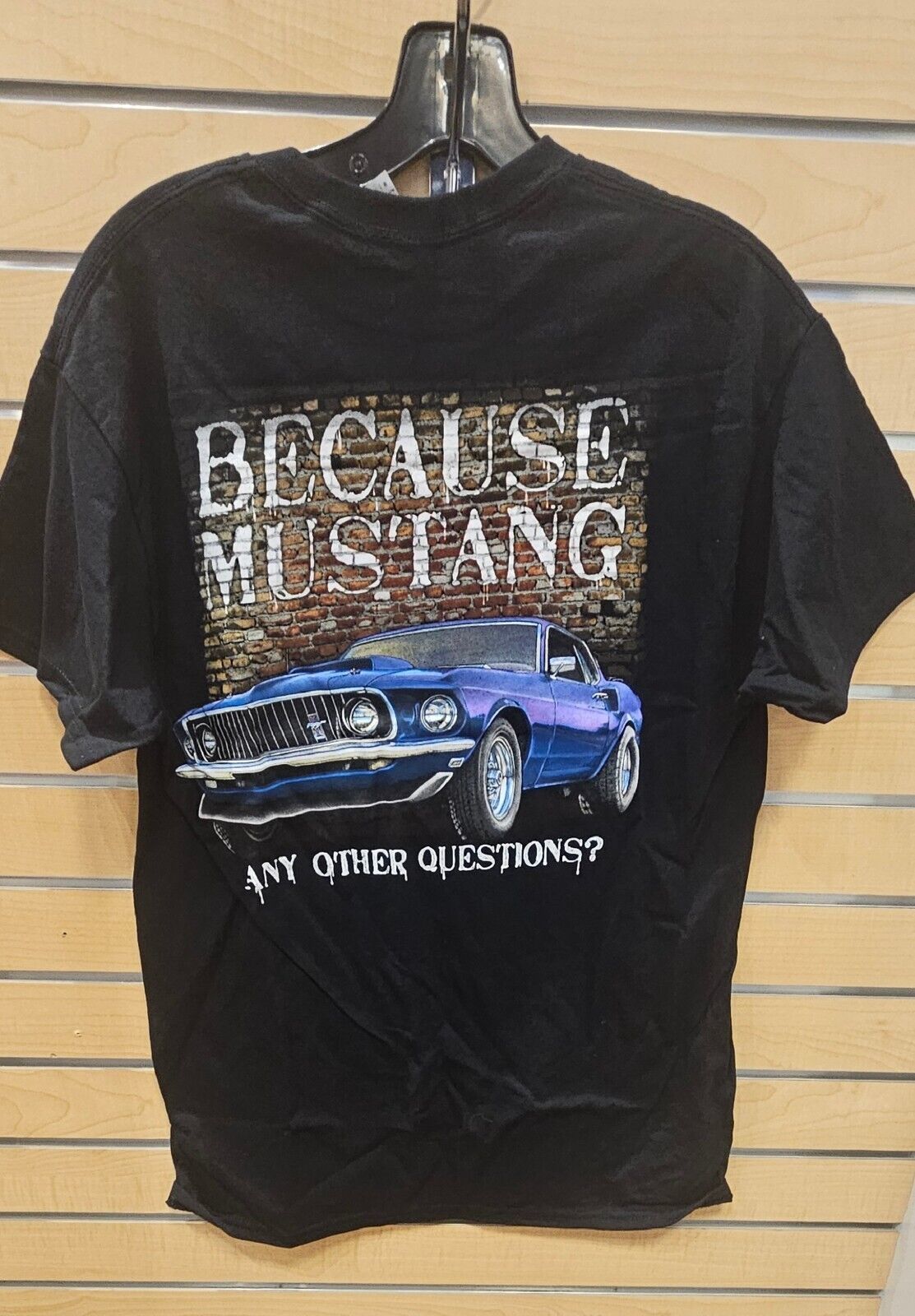 &quot;Because Mustang any other Questions?&quot;  T-Shirt. Awesome! size Large - $24.74