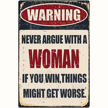 Warning - Never Argue With A Woman Vintage Novelty Metal Sign 8" x 12" - $8.98