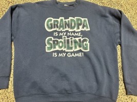 Grandpa Is My Name Spoiling Is My Game Sweatshirt Funny XXL Vintage FOTL 90s - £11.13 GBP