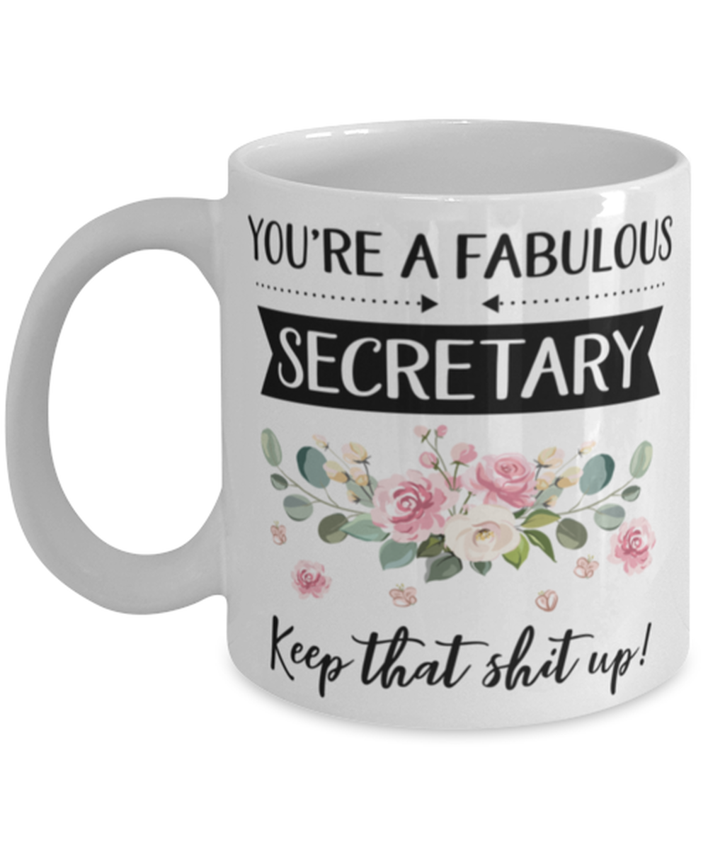 You're A Fabulous Secretary Keep That Shit Up!, Secretary Mug, gifts for her,