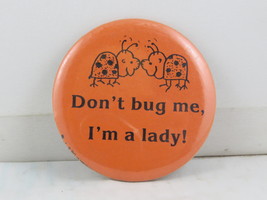 Vintage Novelty Pin - Don&#39;t Bug Me I am a Lady - Celluloid Pin - £11.75 GBP