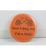 Vintage Novelty Pin - Don&#39;t Bug Me I am a Lady - Celluloid Pin - £11.72 GBP