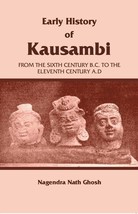 Early History of Kausambi: From the Sixth Century B.C. to the Eleven [Hardcover] - £20.32 GBP