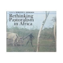 Rethinking Pastoralism in Africa  Gender, Culture and the Myth of the Patriarch - $33.00