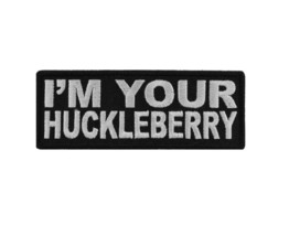 I&#39;m Your Huckleberry 4&quot; X 1.5&quot; Funny Iron On Patch (5025) (C37) - £4.66 GBP