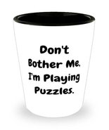 Don&#39;t Bother Me, I&#39;m Playing Puzzles. Puzzles Shot Glass, Reusable Puzzl... - £7.70 GBP