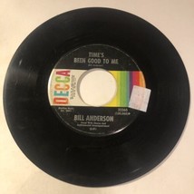 Bill Anderson 45 Vinyl Record Time’s Been Good To Me/Happy State Of Mind - $5.93