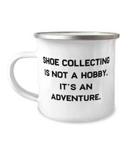 Shoe Collecting is not a Hobby. It&#39;s an Adventure. 12oz Camper Mug, Shoe Collect - £15.38 GBP