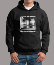 i wear this shirt periodically Unisex Hoodie - $39.99+