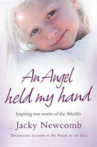 An Angel Held My Hand: Inspiring True Stories of the Afterlife by Jacky ... - £5.27 GBP