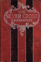 [1899] The Silver Cross by S. R. Keightley / Hardcover / Dodd, Mead &amp; Company - £10.22 GBP