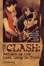 The Clash: Return of the Last Gang in Town [Paperback] Gray, Marcus - £53.38 GBP