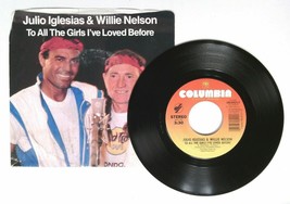 Julio Iglesias Willie Nelson To All The Girls I&#39;ve Loved Before 3804217 45rpm 7&quot; - £8.25 GBP