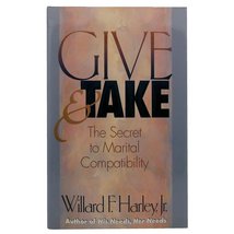 Give and Take: The Secret to Marital Compatibility by Willard F. Harley, Jr. - £5.58 GBP