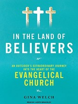 In the Land of Believers: An Outsider&#39;s Extraordinary Journey into the H... - $1.98
