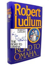 Robert Ludlum THE ROAD TO OMAHA Signed 1st 1st Edition 1st Printing - £162.24 GBP