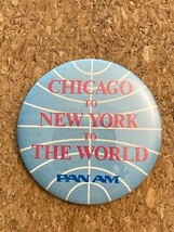Vintage PAN AM Advertising Button CHICAGO TO NEW YORK TO THE WORLD Pan A... - £7.93 GBP