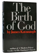 James Kavanaugh THE BIRTH OF GOD  1st Edition 1st Printing - £40.96 GBP