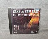 Rare &amp; Raw Beat des années soixante Vol. 7 (CD, 1999, Gee-Dee) CD 270150-2 - $14.18