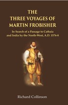 The Three Voyages of Martin Frobisher: In Search of a Passage to Cat [Hardcover] - £31.76 GBP