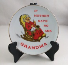 If Mother Says No Ask Grandma Decorative 6&quot; Plate Made In Korea - £7.74 GBP