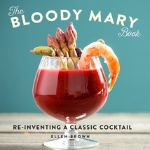 The Bloody Mary Book: Reinventing a Classic Cocktail [Hardcover] Brown, ... - $331.63 MXN