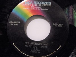 Bill Anderson and Mary Lou Turner-Can We Still Be Friends-1976-45rpm-VG+ - £4.79 GBP