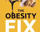 The Obesity Fix: How to Beat Food Cravings, Lose Weight and Gain Energy ... - £23.80 GBP