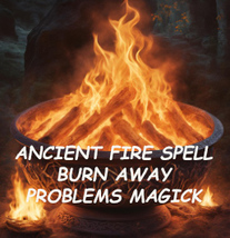 HAUNTED 50X-200X COVEN CAST ANCIENT FIRE BURN AWAY PROBLEMS HIGHER Magick  image 2