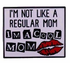 Mean girls “I’m A Cool Mom” Quote Metal Enamel Lapel Pin - New Pin - $5.50
