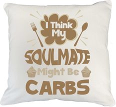 I Think My Soulmate Might Be Carbs Funny Diet Quotes Pillow Covers For C... - $24.74+